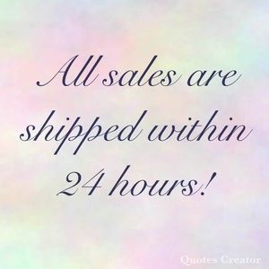 ALL SALES ARE SHIPPED WITHIN 24 HOURS